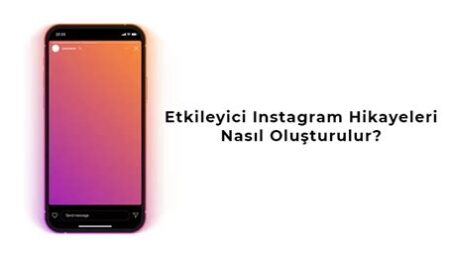 Instagram Hikayeleri: Yaratıcı İçerikler ve Etkili Kullanım Yöntemleri