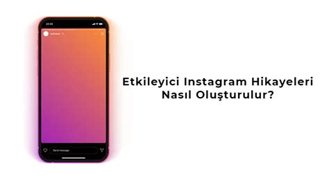 Instagram Hikayeleri: Yaratıcı İçerikler ve Etkili Kullanım Yöntemleri