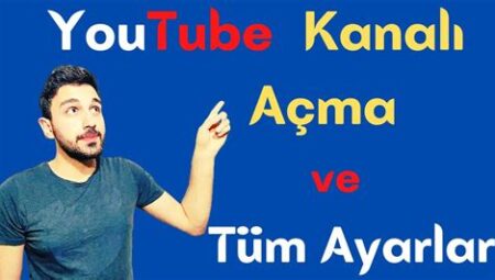 YouTube Kanalı Açma Rehberi: Başlangıçtan İleri Düzeye